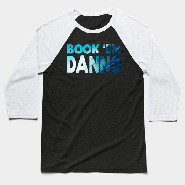 Book 'Em Danno Baseball T-Shirt by klance